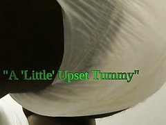 "A 'Little' Upset Tummy"
