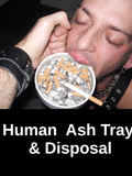 Human Ash Tray and Disposal.  Yum !  Oink !