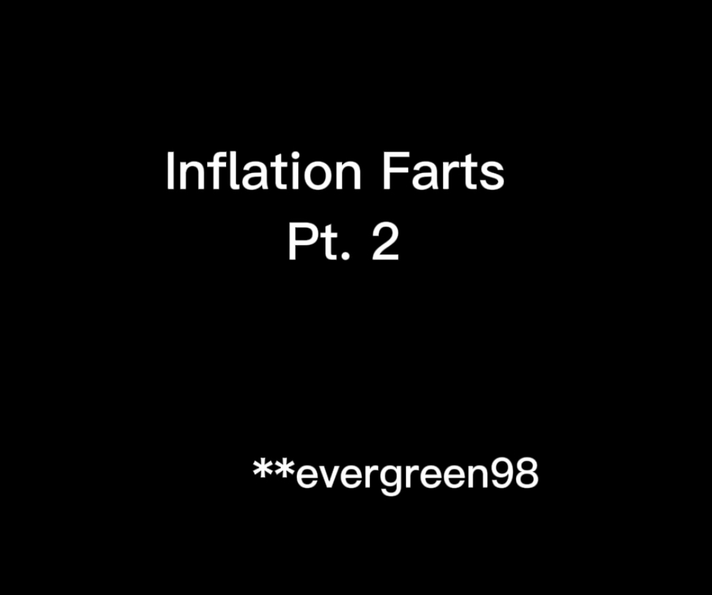 Inflation Farts Pt2