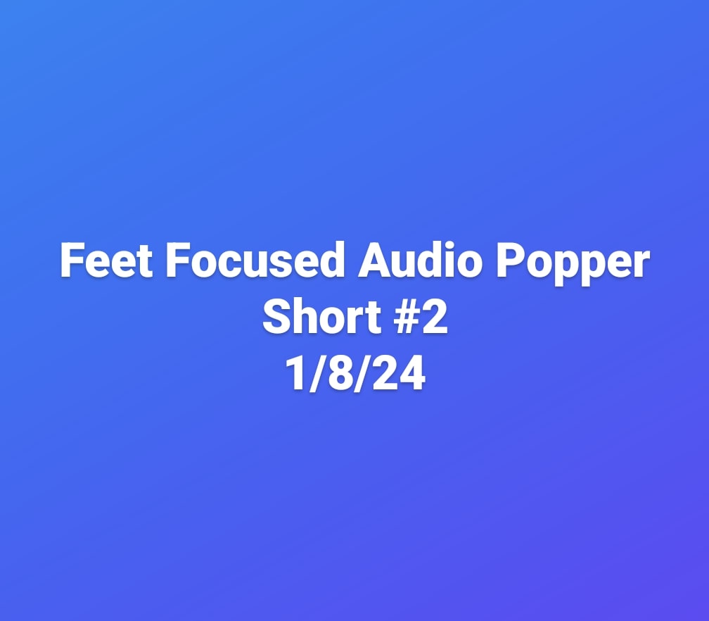 Popper Audio Short #2 Feet & Sock Focused