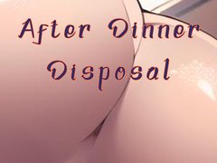 After Dinner Disposal
