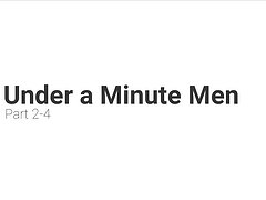 Under A Minute Men: 2-4