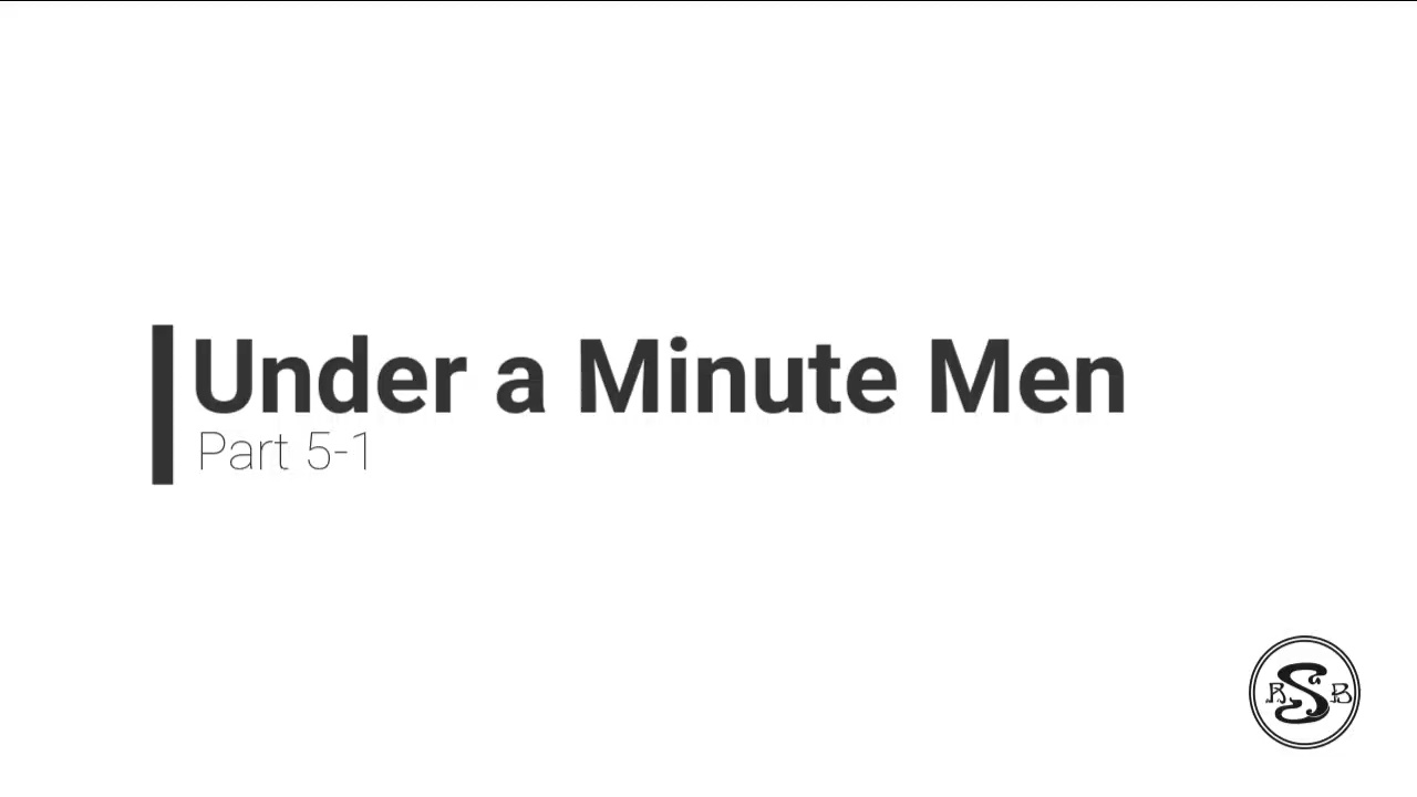 Under A Minute Men: Part 5-1