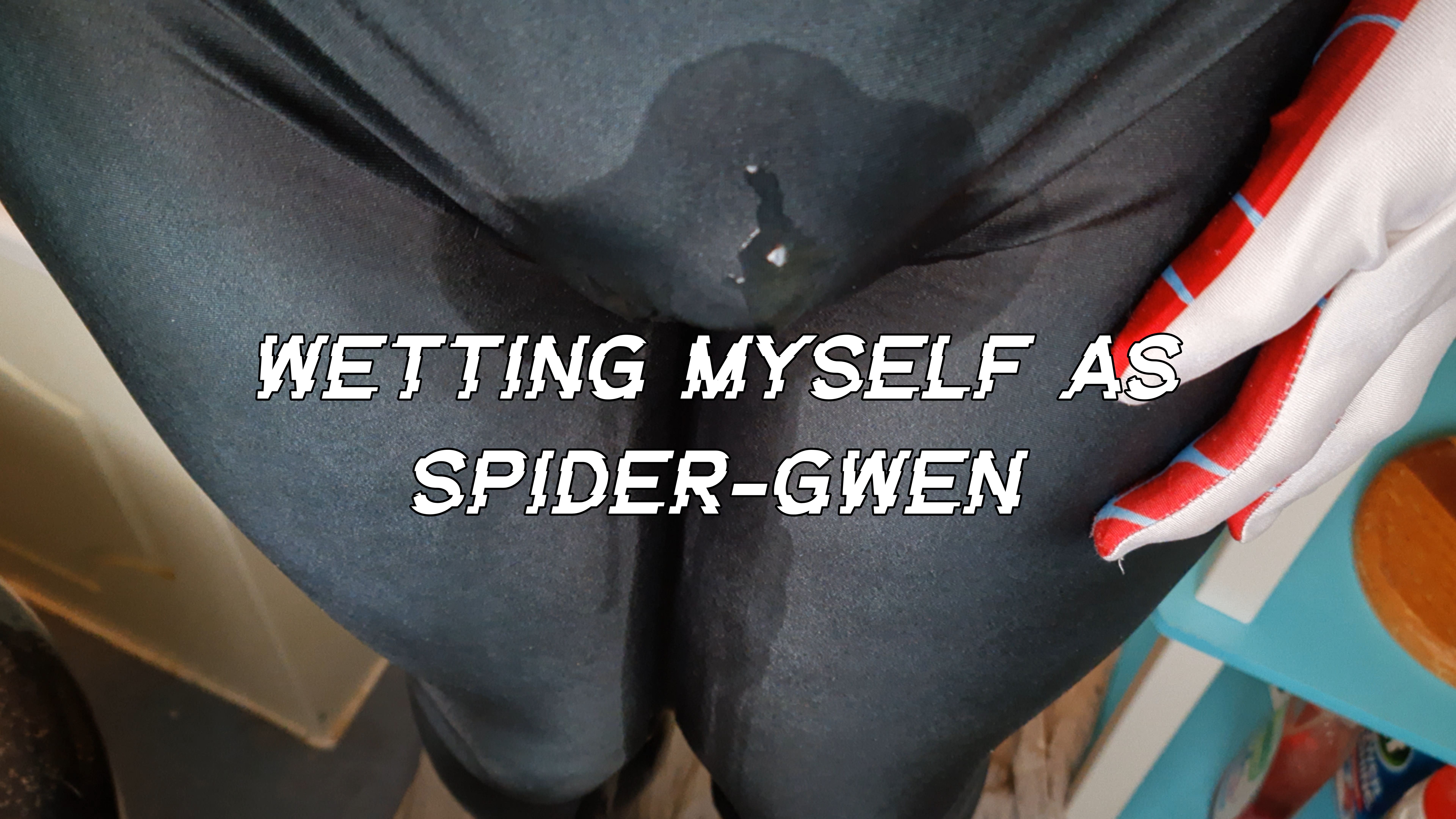Wetting Myself As Spider-Gwen (ME)