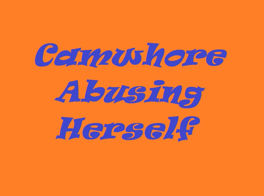 Camwhore abusing herself - video 1