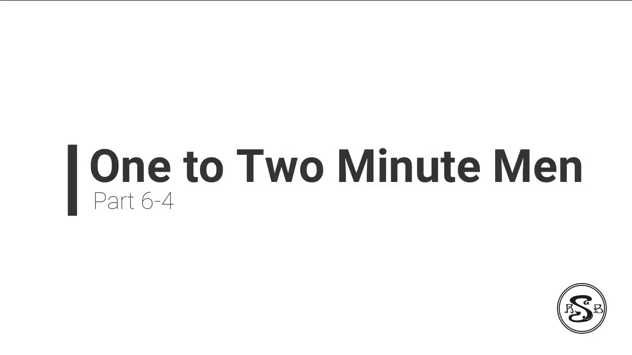 One to Two Minute Men Part 6-4