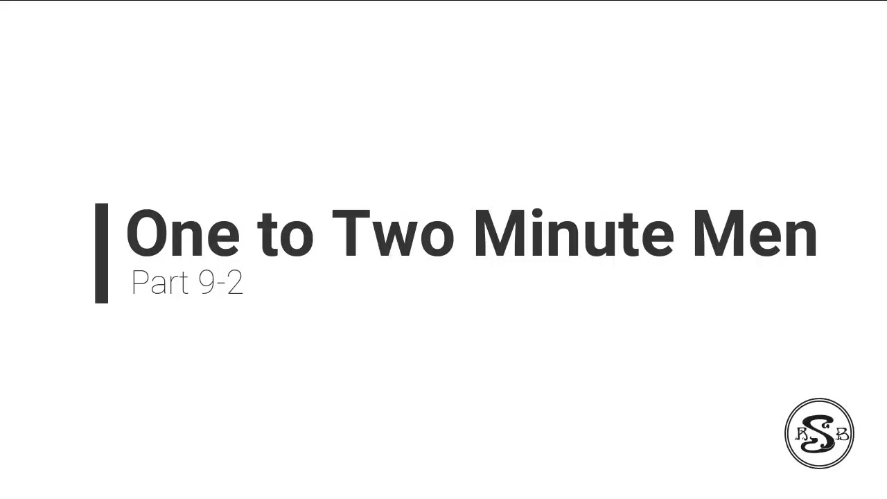 One to Two Minute Men Part 9-2