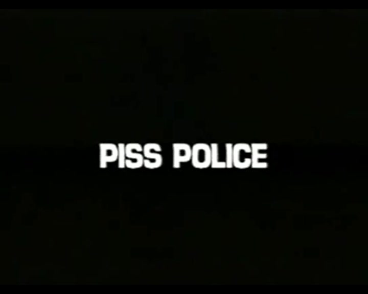 PISS POLICE - part 1