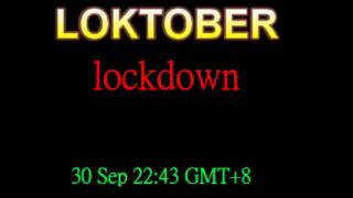 Loktober lockdown at 22:43 GMT +8