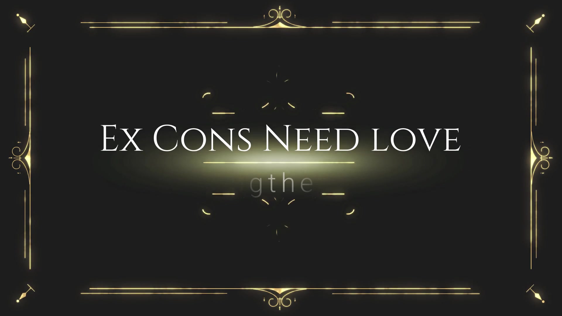 Ex Cons Need Love 1