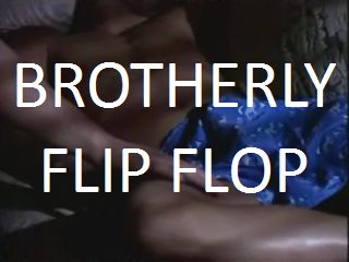 BROTHERLY FLIP-FLOP