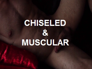 CHISELED & MUSCULAR