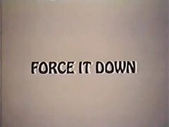 VINTAGE - FORCE IT DOWN (1970'S)
