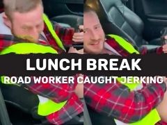 ROAD WORKER! Caught jerking on his break!