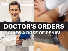 DOCTOR ORDERS! Dosage of penis in hospital!