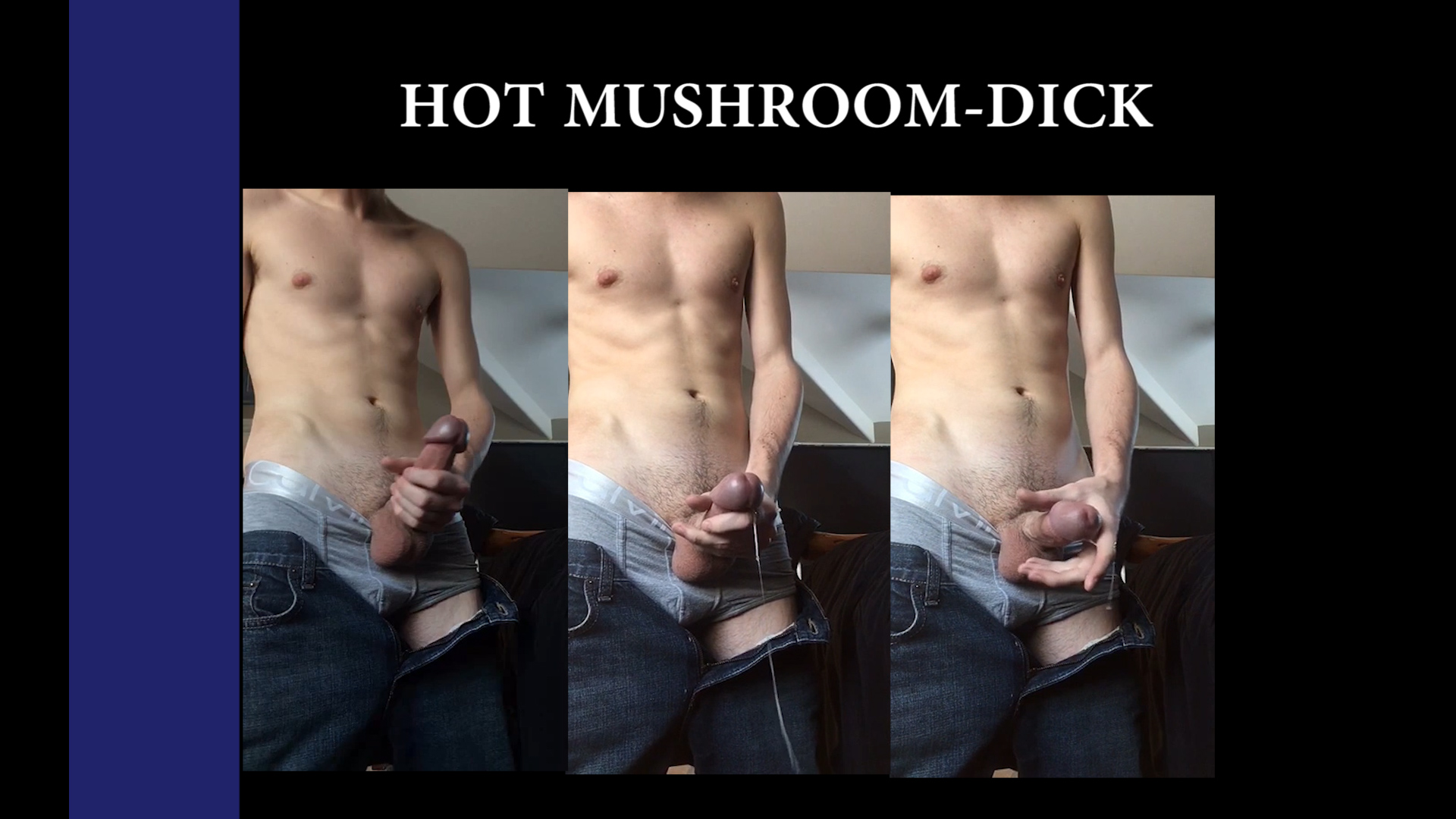 Mushroom Dick With Hot Cum