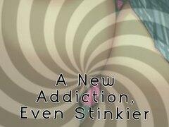 A New Addiction, Even Stinkier