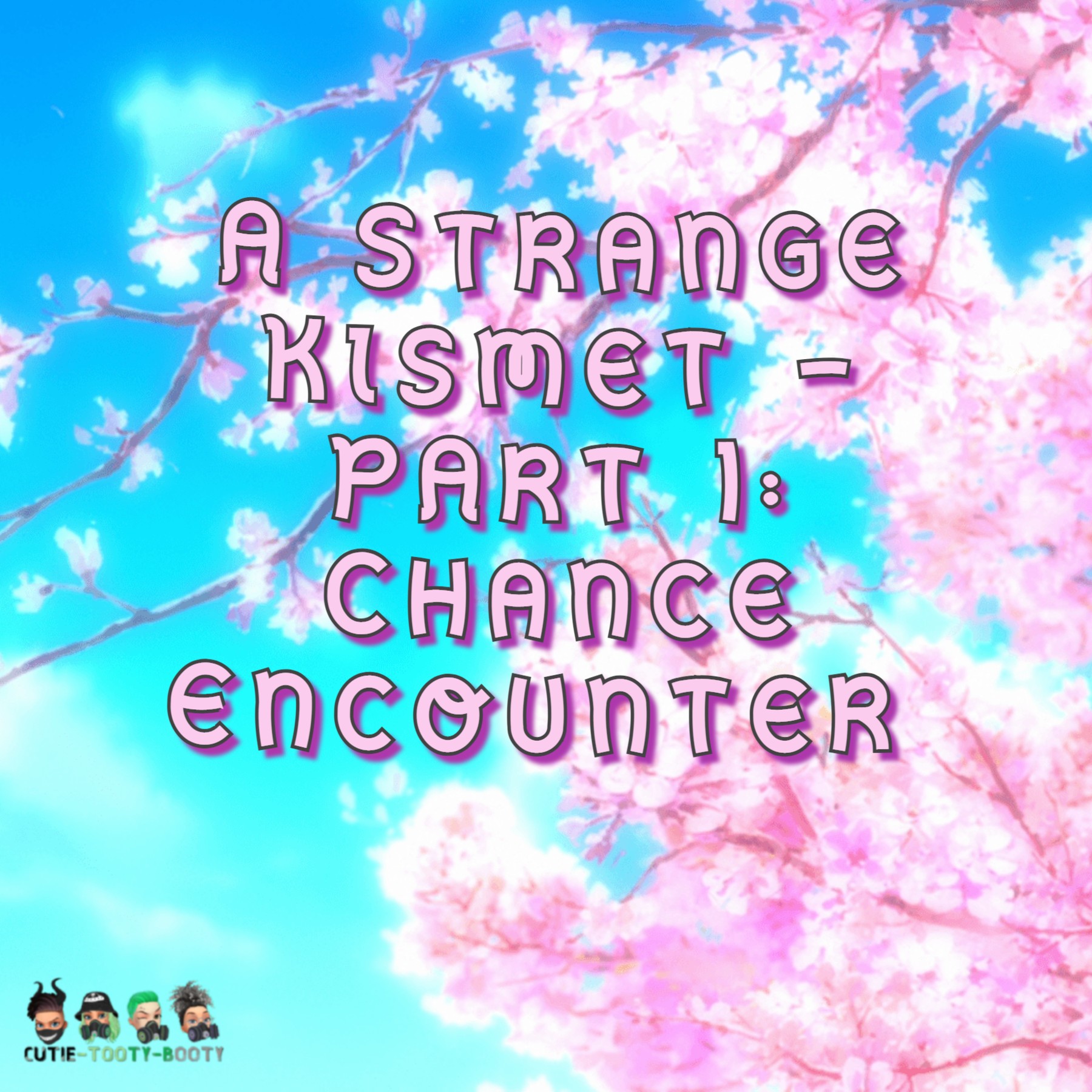 A Strange Kismet - Part 1: Chance Encounter