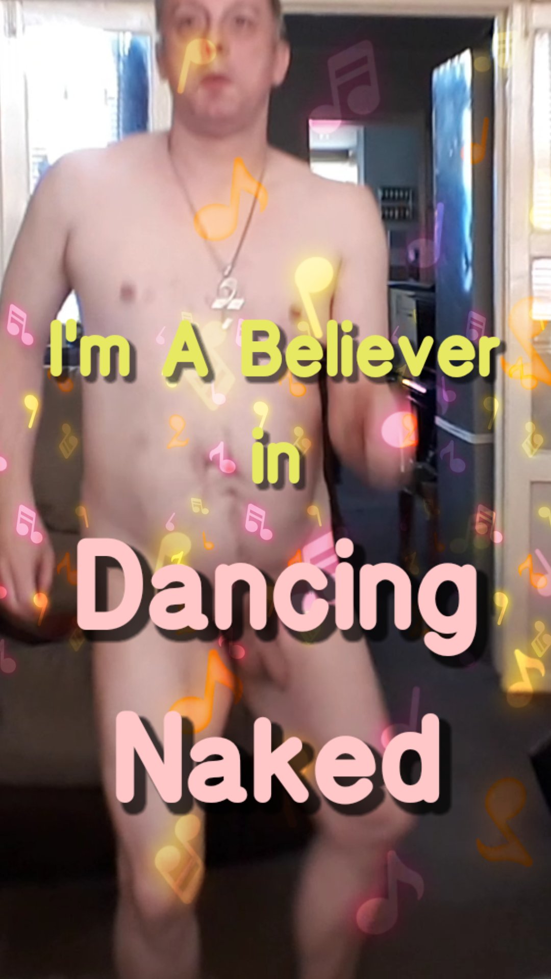 I'm A Believer in Naked Dancing