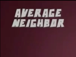 Average Neighbor Full Preview Of All Episode