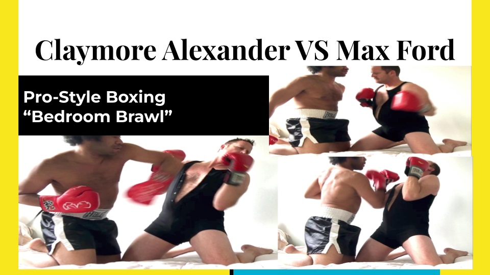 Claymore Alexander - Bedroom Brawl (Pro-Style Boxing)