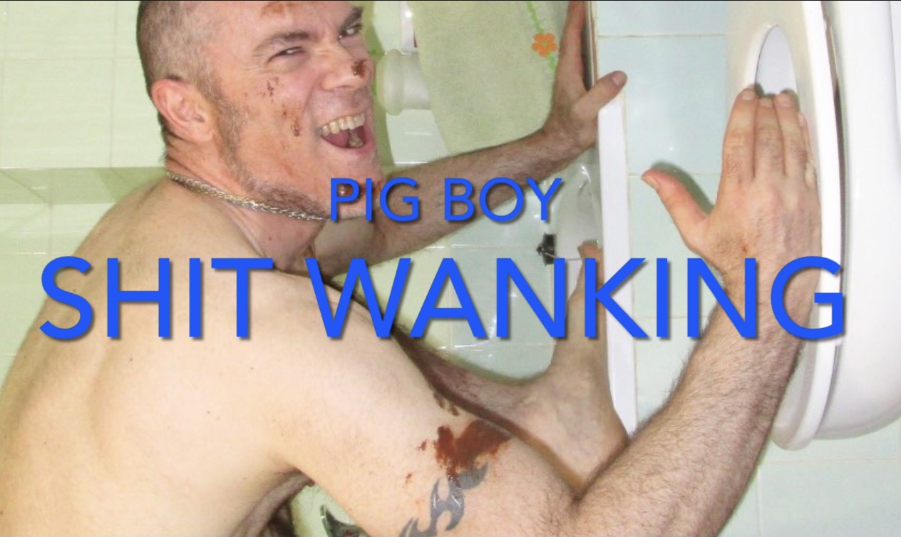 PIG BOY SHIT WANKING