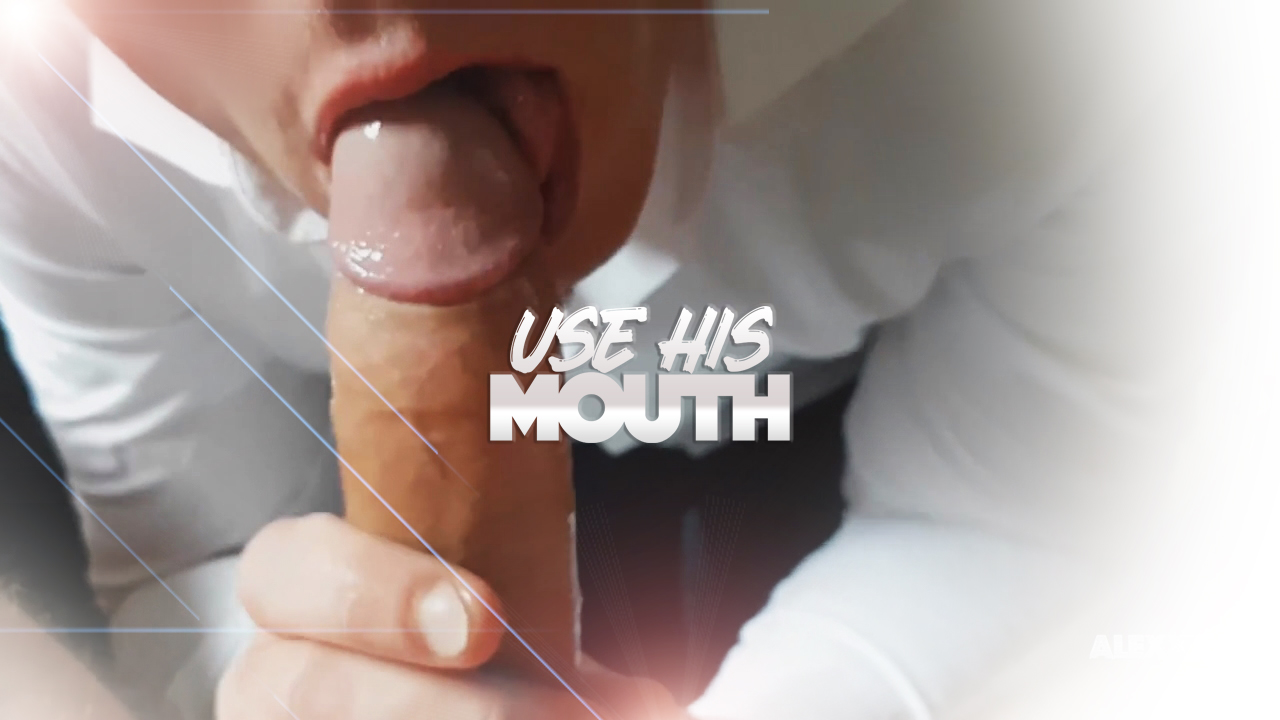 USE HIS MOUTH - AFTER WORK SLURP
