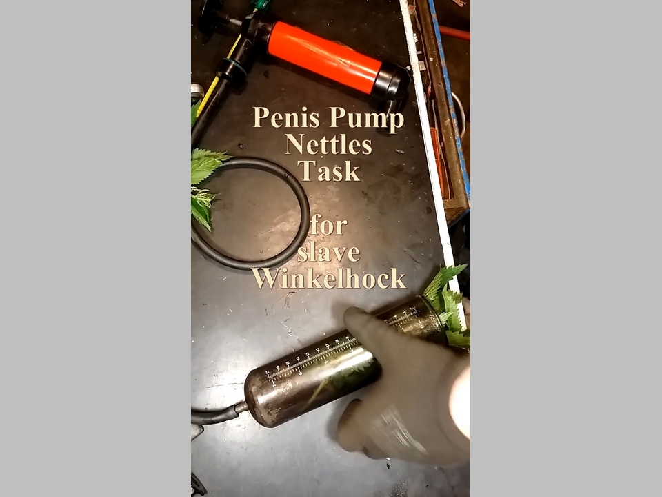 Penis pump nettles task for slave Winkelhock