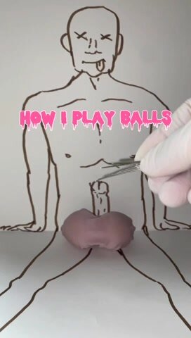 how i want to ... balls