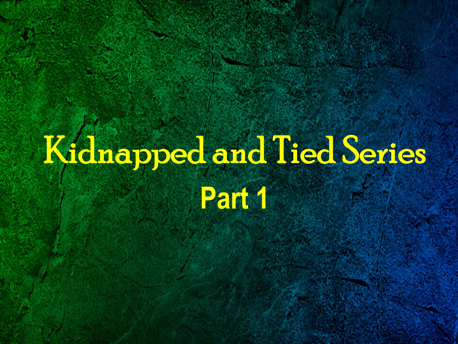 Kidnapped and Tied Series 1