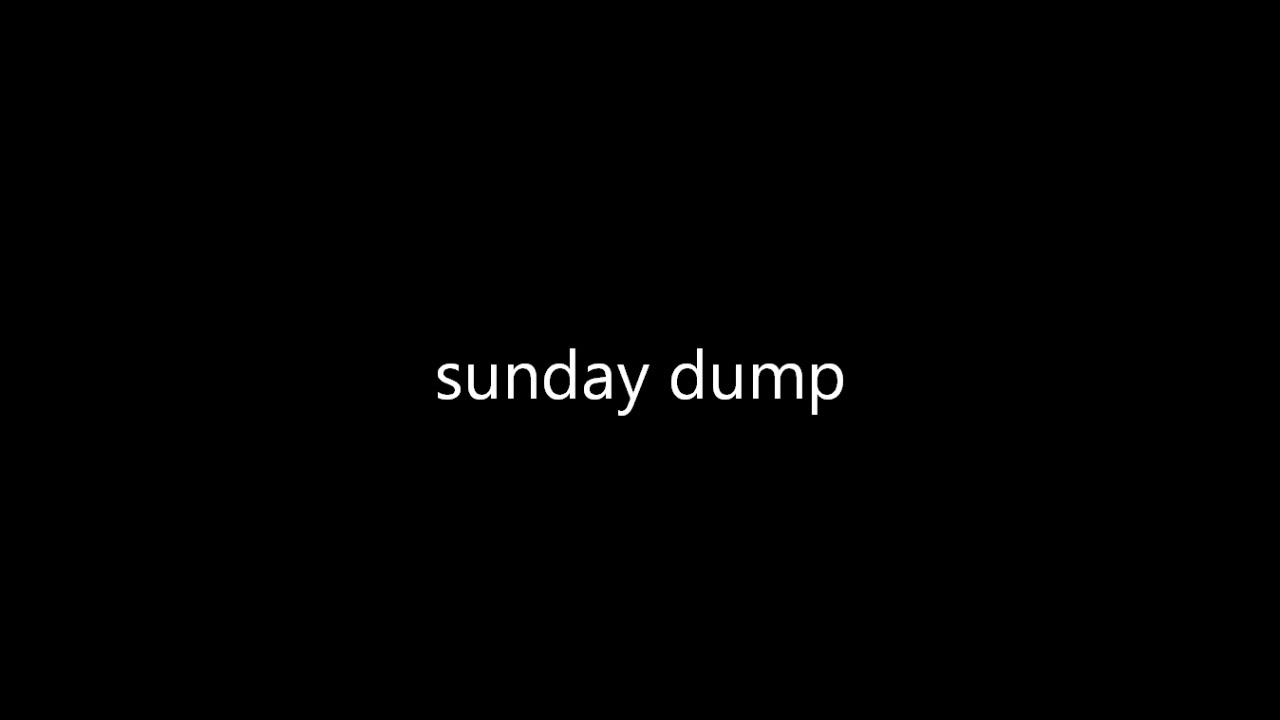 sunday dump 1