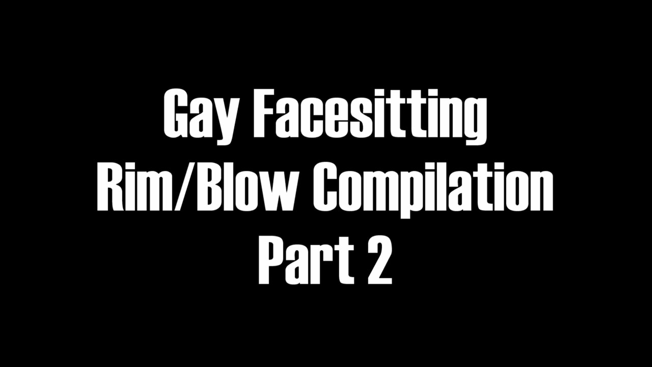 Gay Facesitting Rim/Blow Compilation - Part 2