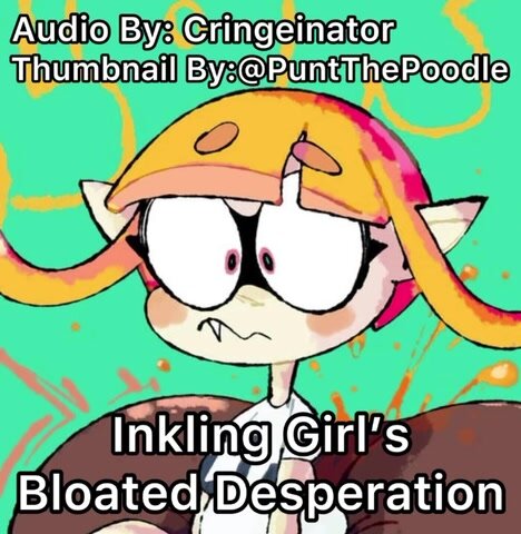 Inkling Girl’s Bloated Despiration