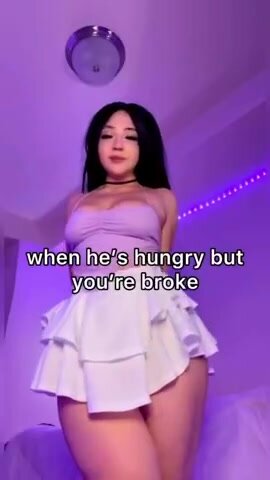 When he's hungry but you're broke