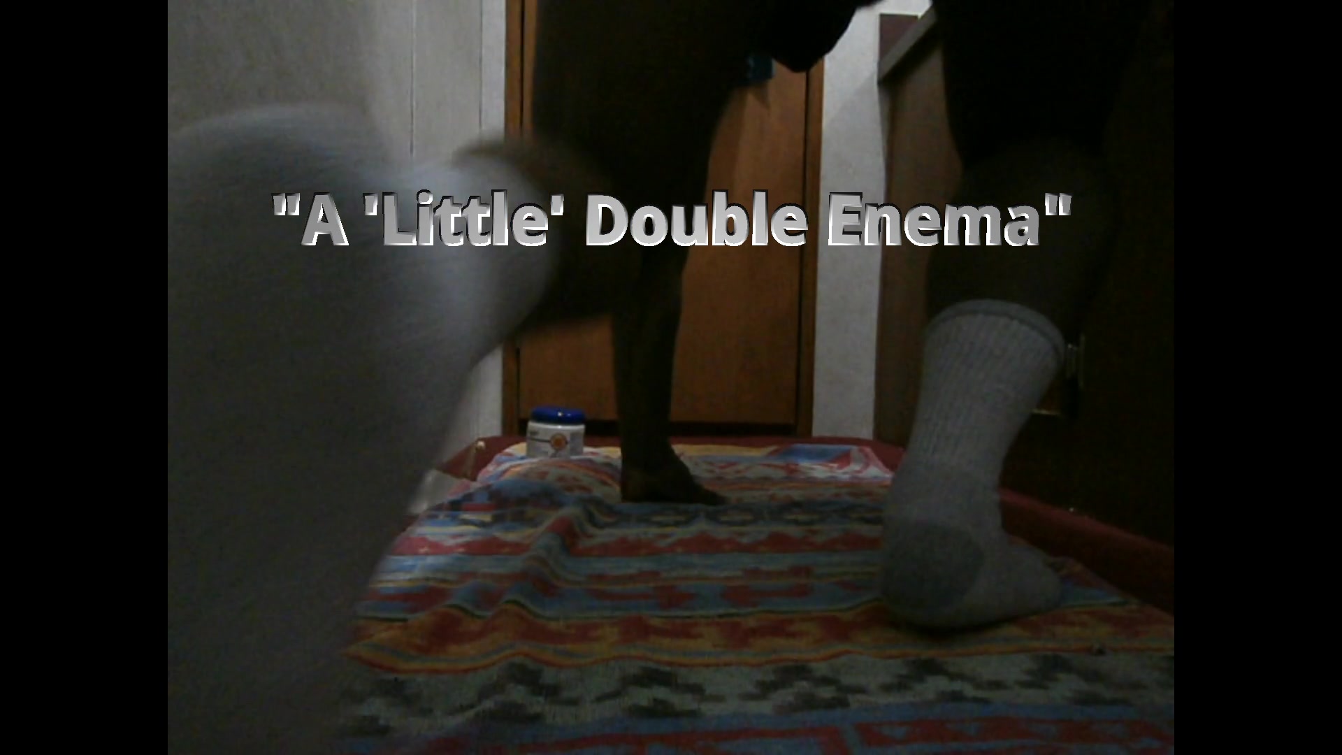 "A 'Little' Double Enema"