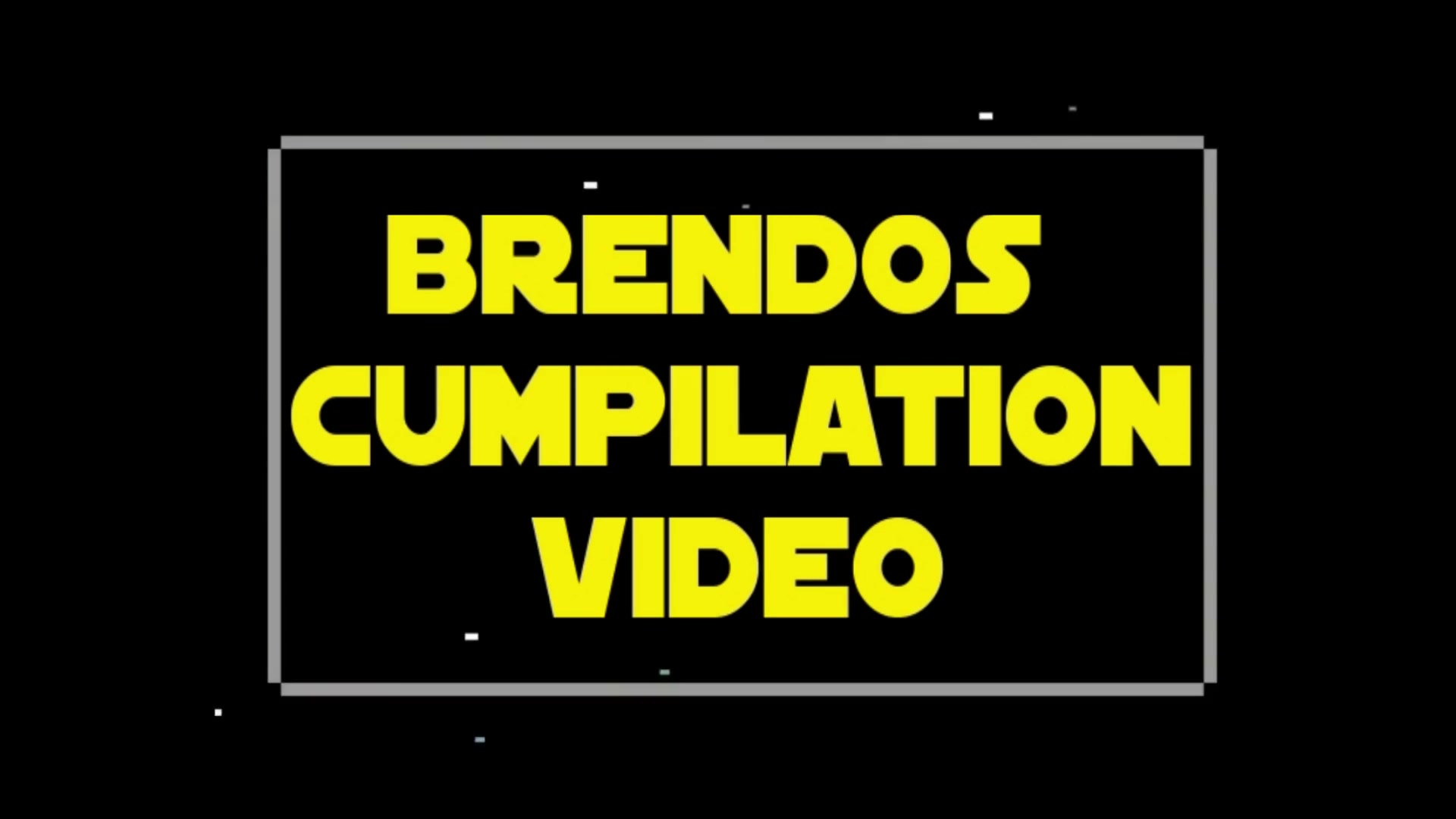 Brendos Cumpilation Video