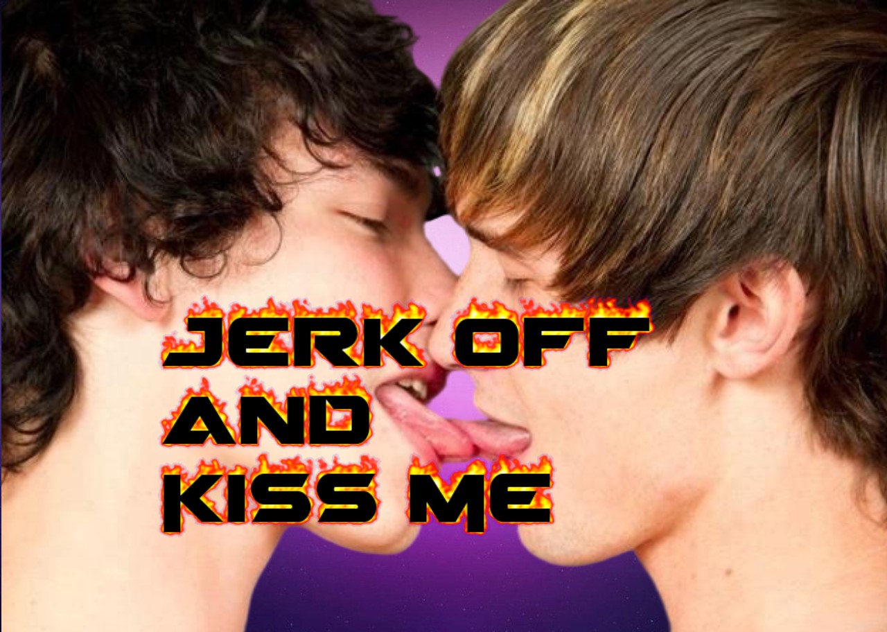 Jerk Off And Kiss