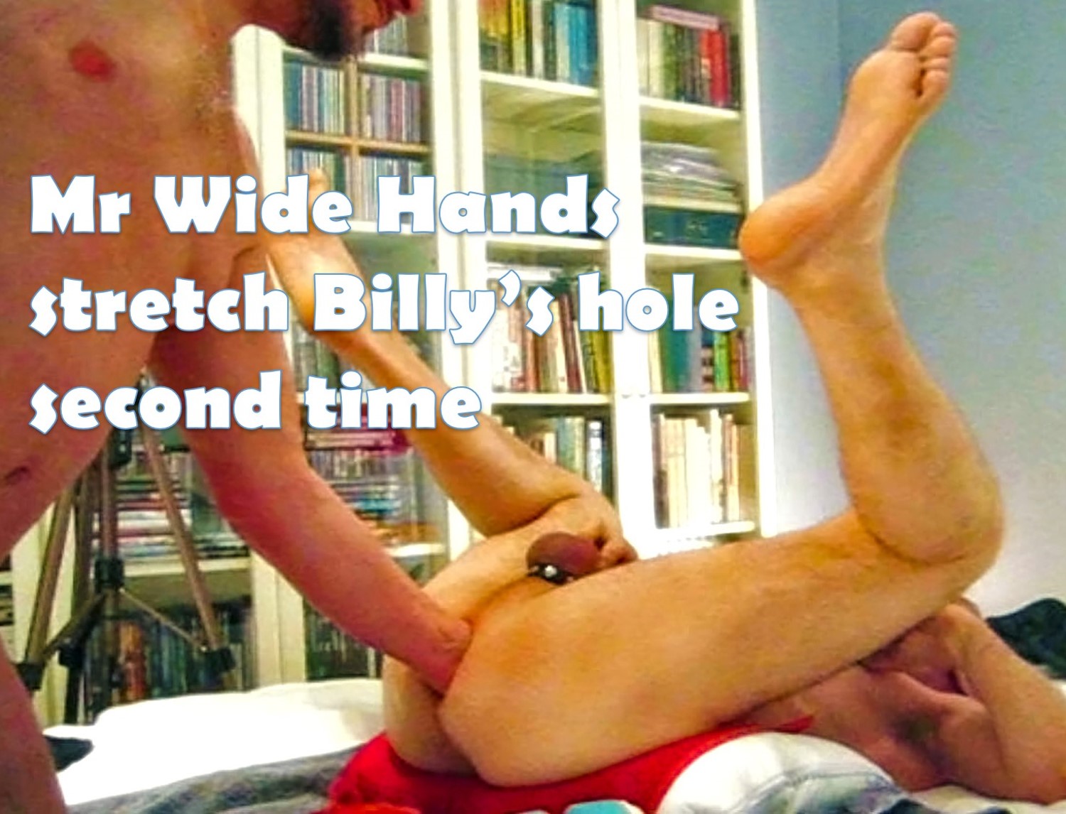 60. Mr Wide Hands in Billy's hole second time
