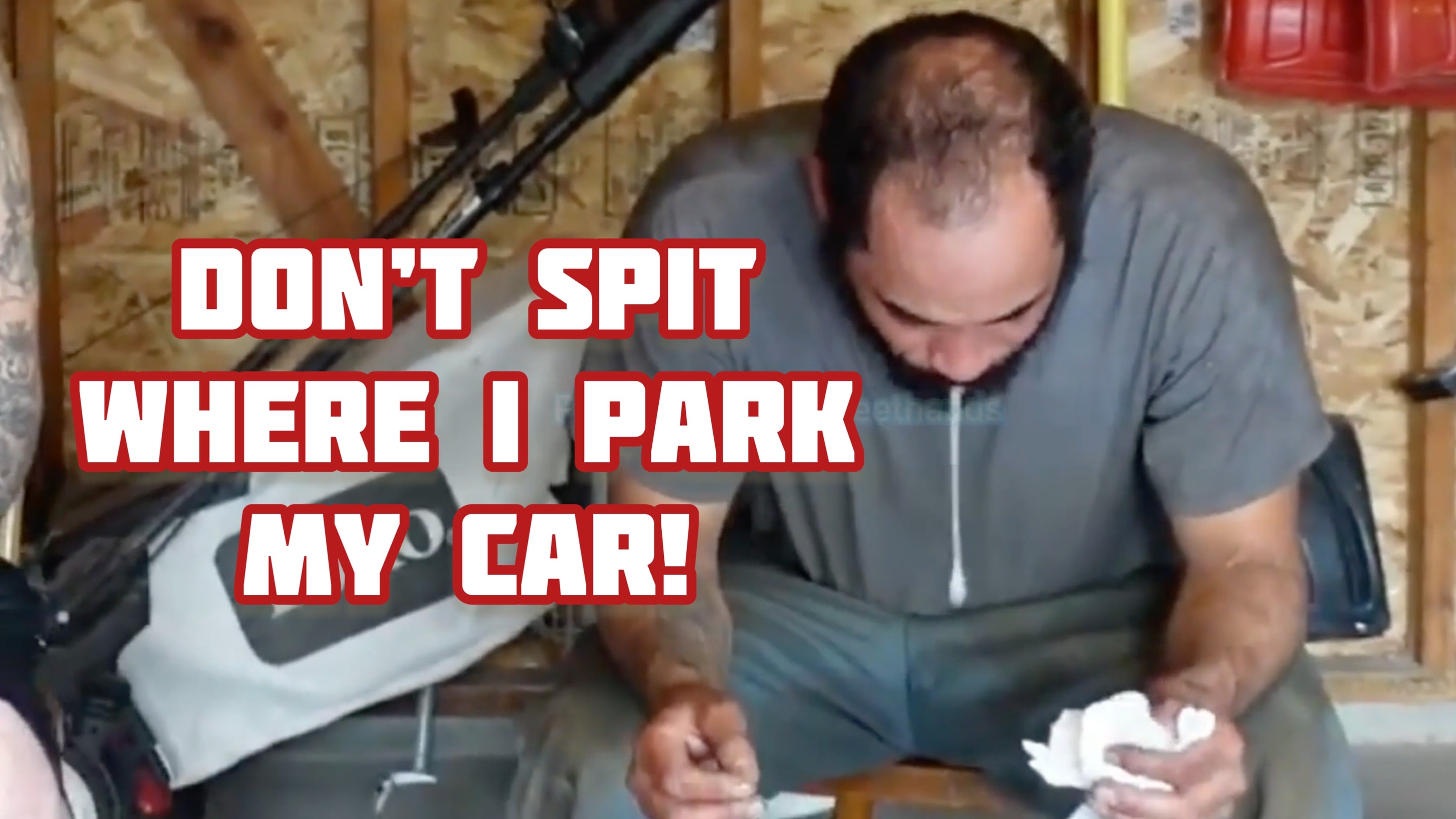 Don't Spit Where I Park My Car!