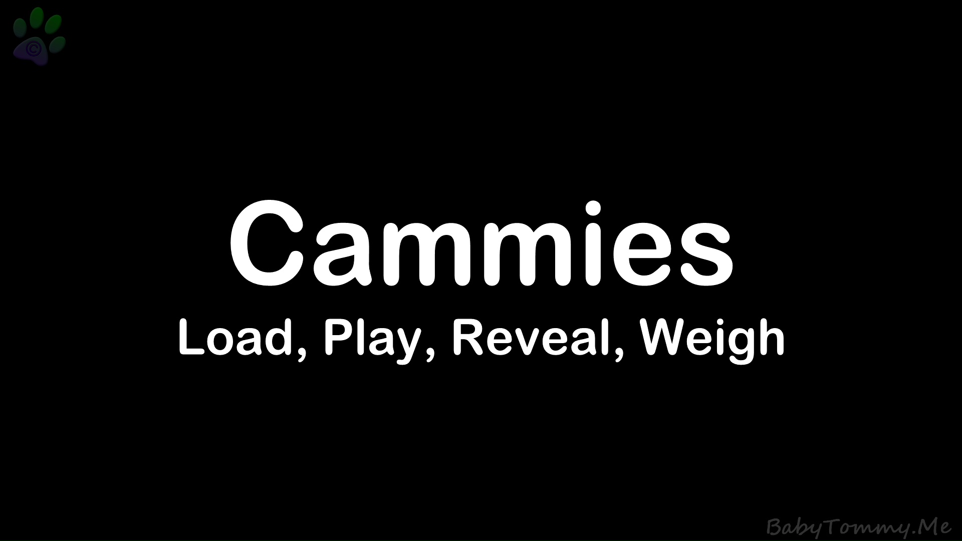 Cammies - Load, Play, Reveal, Weigh