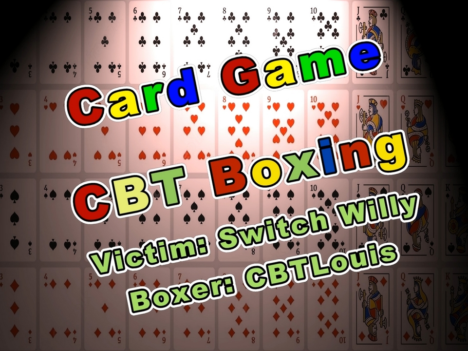 CBT Boxing Card Game: CBTLouis on Switch Willy