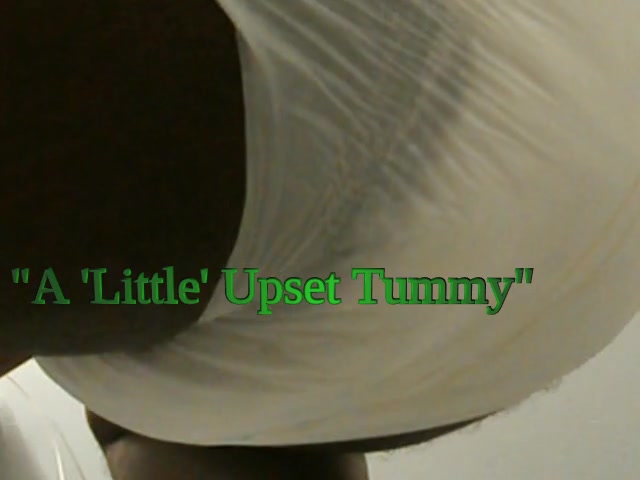 "A 'Little' Upset Tummy"