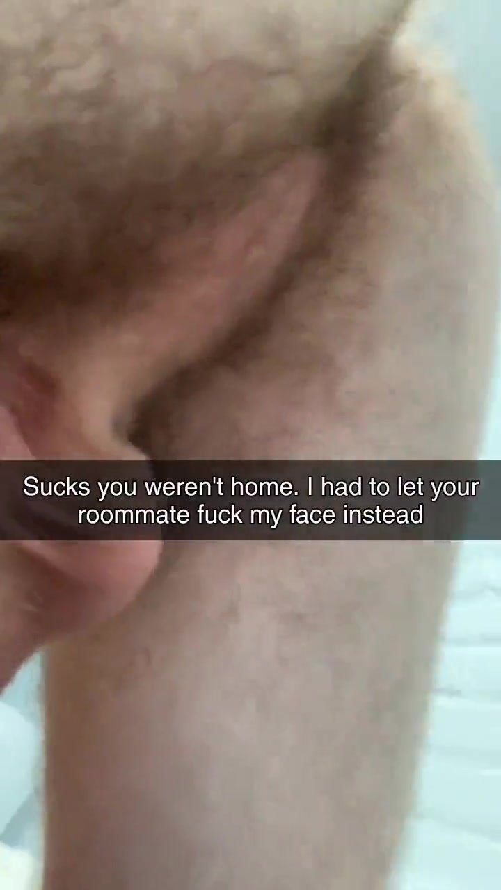 i let your roommate fuck my face snapchat
